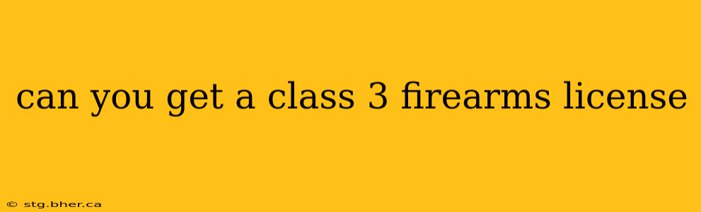 can you get a class 3 firearms license