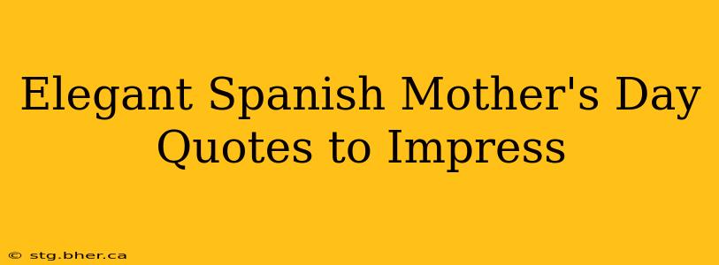 Elegant Spanish Mother's Day Quotes to Impress