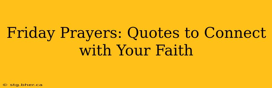 Friday Prayers: Quotes to Connect with Your Faith
