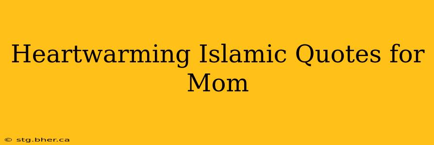Heartwarming Islamic Quotes for Mom