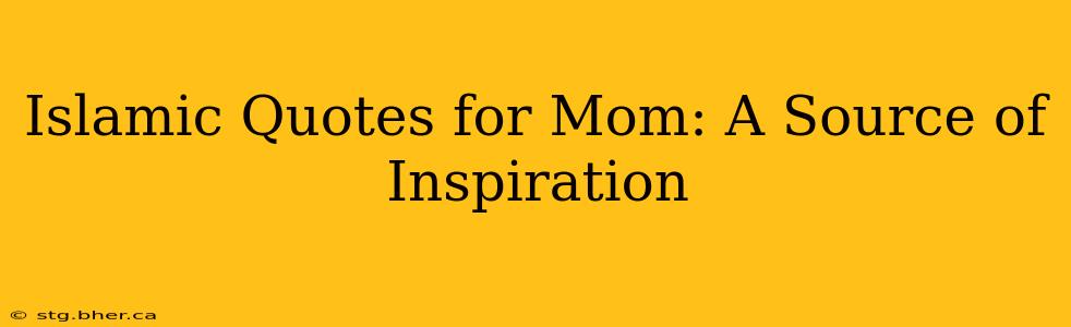 Islamic Quotes for Mom: A Source of Inspiration