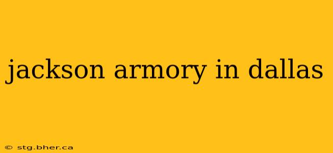 jackson armory in dallas