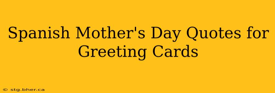 Spanish Mother's Day Quotes for Greeting Cards