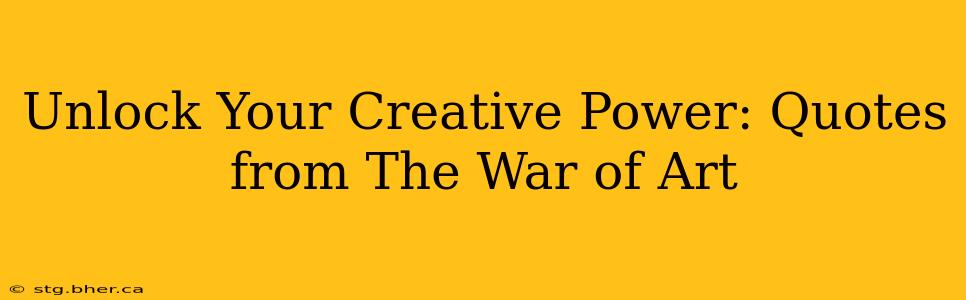 Unlock Your Creative Power: Quotes from The War of Art