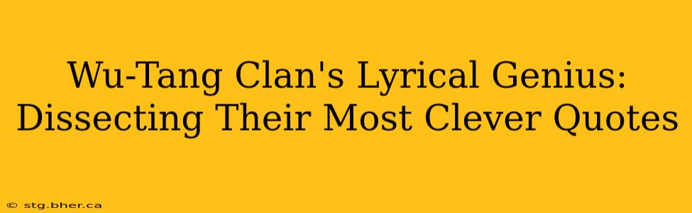 Wu-Tang Clan's Lyrical Genius: Dissecting Their Most Clever Quotes